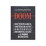 D. O. O. M. - Dictionarul ortografic, ortoepic, si morfologic al limbii romane
