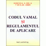 Codul vamal si regulamentul de aplicare - editia a III-a - actualizata la 7 iulie 2009