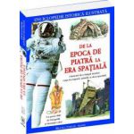 De la Epoca de Piatră la Era Spaţială – enciclopedie istorică ilustrată