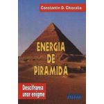 Energia de piramida - Descifrarea unor enigme - Volumul I