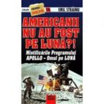 Americanii nu au fost pe Lună?! - mistificările Programului Apollo