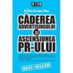 Caderea advertisingului si ascensiunea PR-ului - Al Ries, Laura Ries