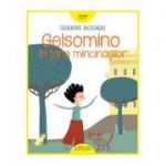 Gelsomino în țara mincinoșilor - Gianni Rodari