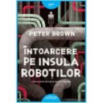 Întoarcere pe insula roboților - Peter Brown