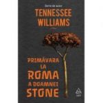 Primăvara la Roma a doamnei Stone - Tennessee Williams
