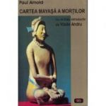 Cartea mayasa a mortilor – Paul Arnold