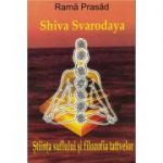 Stiinta suflului si filozofia tattvelor. Shiva Svarodaya – Rama Prasad
