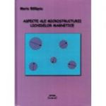 Aspecte ale microstructurii lichidelor magnetice - Maria Balasoiu
