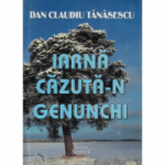Iarna cazuta-n genunchi - Dan Claudiu Tanasescu