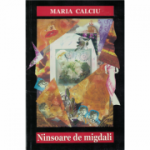 Ninsoare de migdali - Maria Calciu