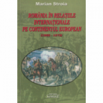 Romania in relatiile internationale pe continentul european (1866-1878) - Marian Stroia