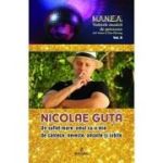 Nicolae Guta. Un suflet mare, omul cu o mie de cantece, neveste, amante si iubite - Adi Vantu