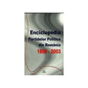 Enciclopedia Partidelor Politice din Romania (1859-2003)