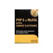 Php5 si MySQL pentru comert electronic. Ghid practic pentru construirea unui magazin virtual