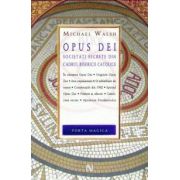 Opus Dei. Societati secrete din cadrul Bisericii Catolice