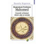 Mostenitorii Profetului Mahomed. Cauzele schismei dintre siiti si sunniti