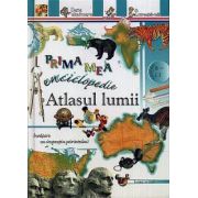 Prima mea enciclopedie: Atlasul lumii