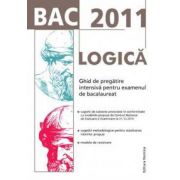 BAC 2011 Logica: Ghid de pregatire intensiva pentru examenul de bacalaureat