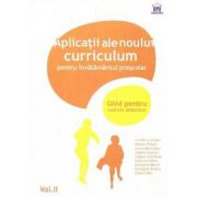 Aplicatiile noului curriculum pentru invatamantul prescolar. Vol. II