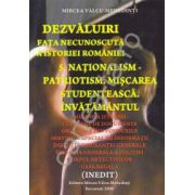 Dezvaluiri ~ Fata necunoscuta a istoriei romane ~ Vol. 3 - Naţionalism - Patriotism. Mişcarea Studenţească. Învăţământul