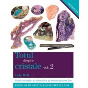 Totul despre cristale vol. 2 - Ghidul complet al cristalelor şi întrebuinţarea lor