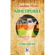 Arhetipurile - Caroline Myss
