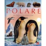 Enciclopedia animalelor in imagini - Animale polare