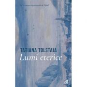 Lumi eterice
- Tatiana Tolstaia