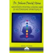 Meditatii pentru vindecare si ascensiune spirituala - Joshua David Stone