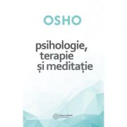 Psihologie, terapie și meditație. Osho