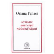 Scrisoare unui copil nicicand nascut - Oriana Fallaci