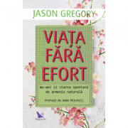 Viața fără efort - Gregory Jason