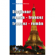 Dicționar român-francez, francez-român - Gabriela Chirica