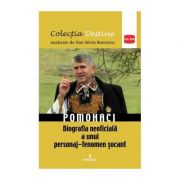 POMOHACI – biografia neoficială a unui personaj-fenomen șocant - Boerescu Dan-Silviu