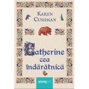 Catherine cea îndărătnică - Karen Cushman