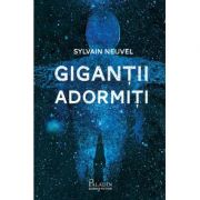 Giganții adormiți - Sylvain Neuvel