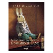 Miraculoasa călătorie a lui Edward Tulane - Kate DiCamillo