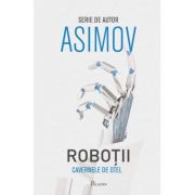 Roboții II. Cavernele de oțel - Isaac Asimov