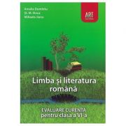 LIMBA ȘI LITERATURA ROMÂNĂ. Evaluare curentă. Clasa a VI-a - Amalia Dumitriu, Ştefan M. Ilinca, Mihaela Jianu