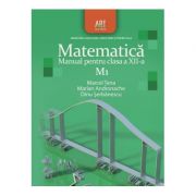 MATEMATICĂ M1. Manual pentru clasa a XII-a - Dinu Şerbănescu, Marcel Ţena, Marian Andronache