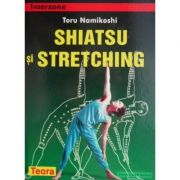 Shiatsu si stretching - Toru Namikoshi