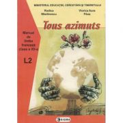 Tous azimuts. Manual de limba franceza clasa a XII-a L2