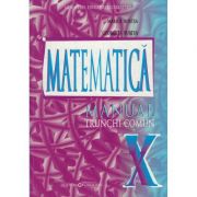 Matematica. Trunchi comun. Manual pentru clasa a X-a