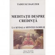 Meditatii despre credinta la scoala sfintei familii - Tadeusz Dajczer
