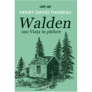 Walden sau Viața în pădure - Henry David Thoreau