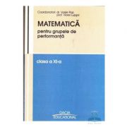 Matematica cls 11 pentru grupele de performanta - Vasile Pop, Viorel Lupsor