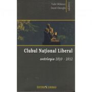 Clubul National Liberal antologie 2010-2012 - Tudor Mihaescu, Daniel Gheorghe