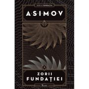 Fundatia VII. Zorii Fundatiei - Isaac Asimov