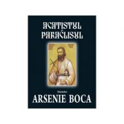 Acatistul si paraclisul Sfantului Arsenie Boca