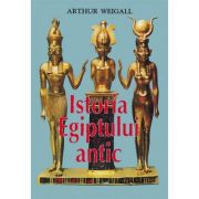 Istoria Egiptului Antic - Arthur Weigall